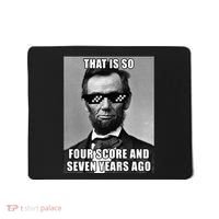 Funny Abe Lincoln That Is So Four Score And Seven Years Ago Mousepad thumb 0