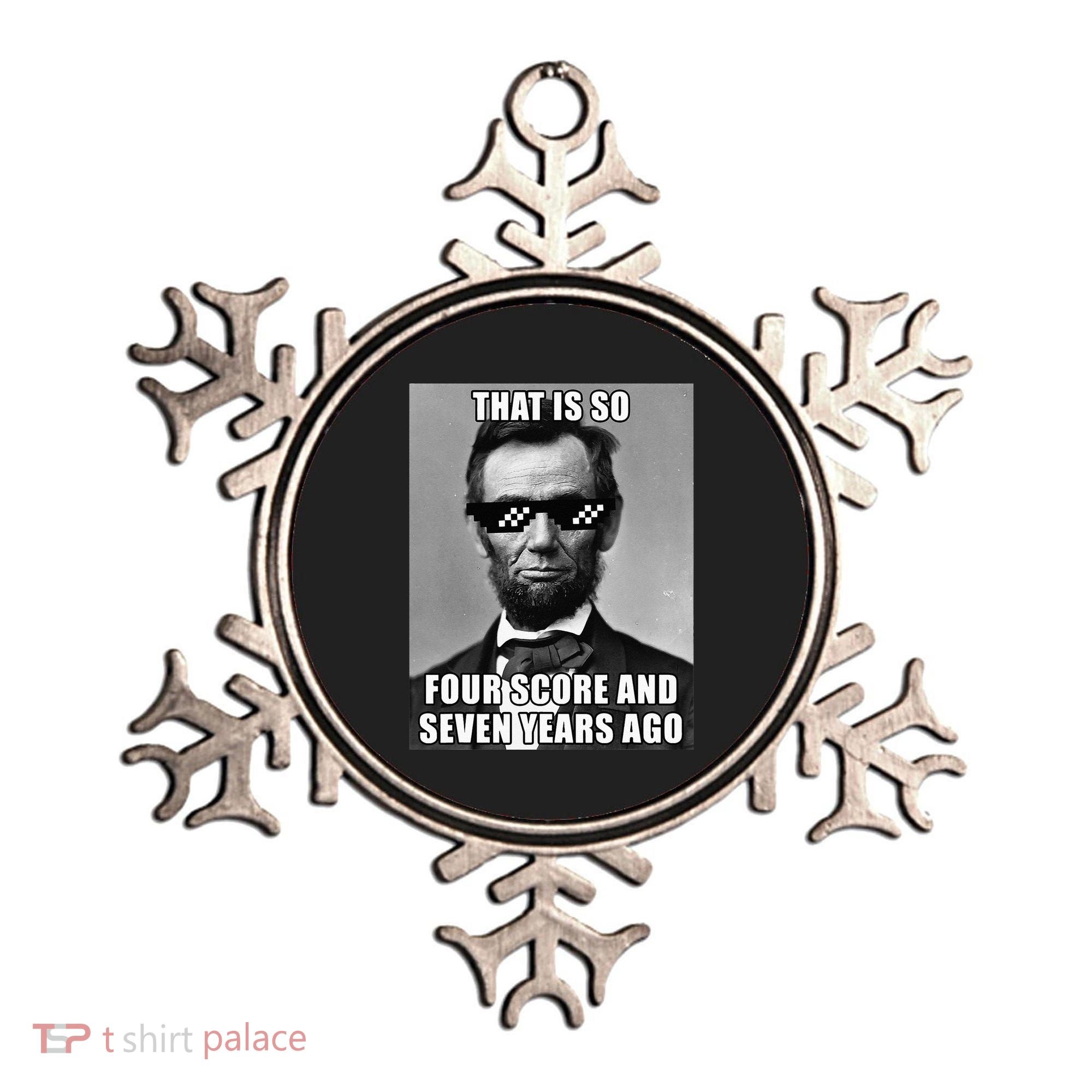 Funny Abe Lincoln That Is So Four Score And Seven Years Ago Ornament