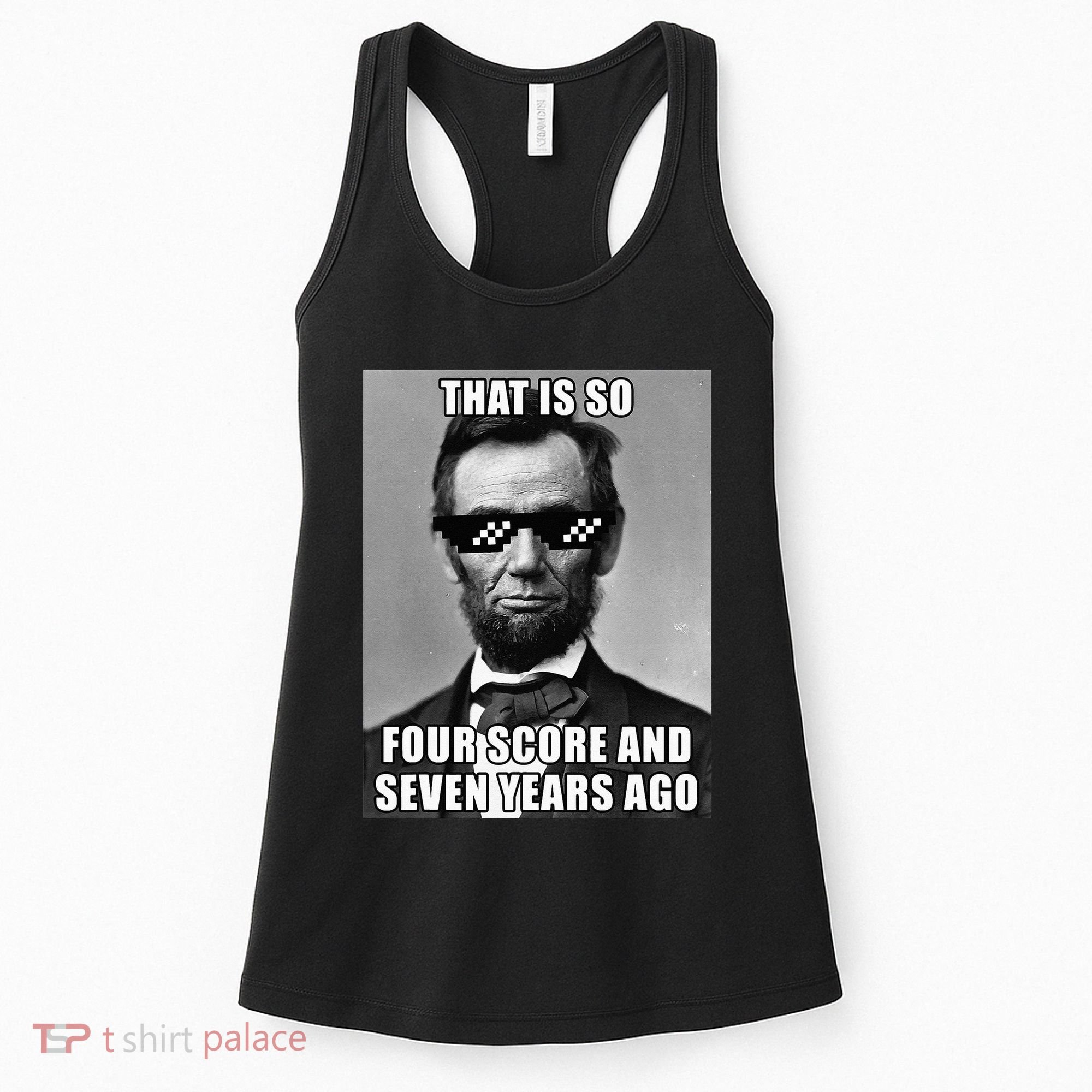 Funny Abe Lincoln That Is So Four Score And Seven Years Ago Women's Tank Top