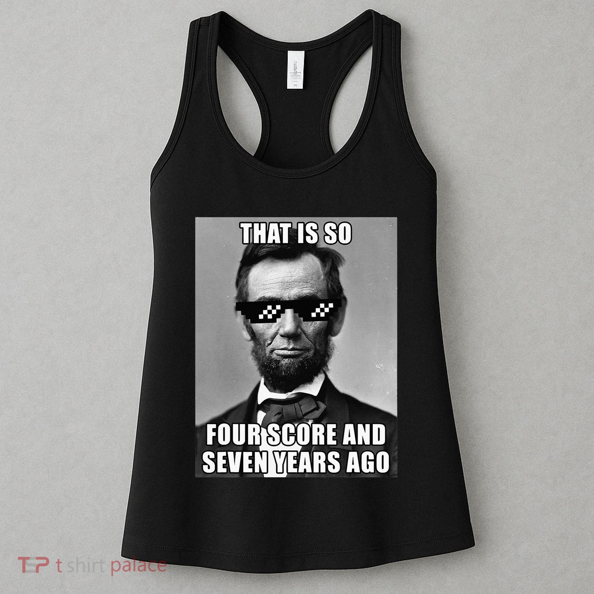 Funny Abe Lincoln That Is So Four Score And Seven Years Ago Women's Tank Top