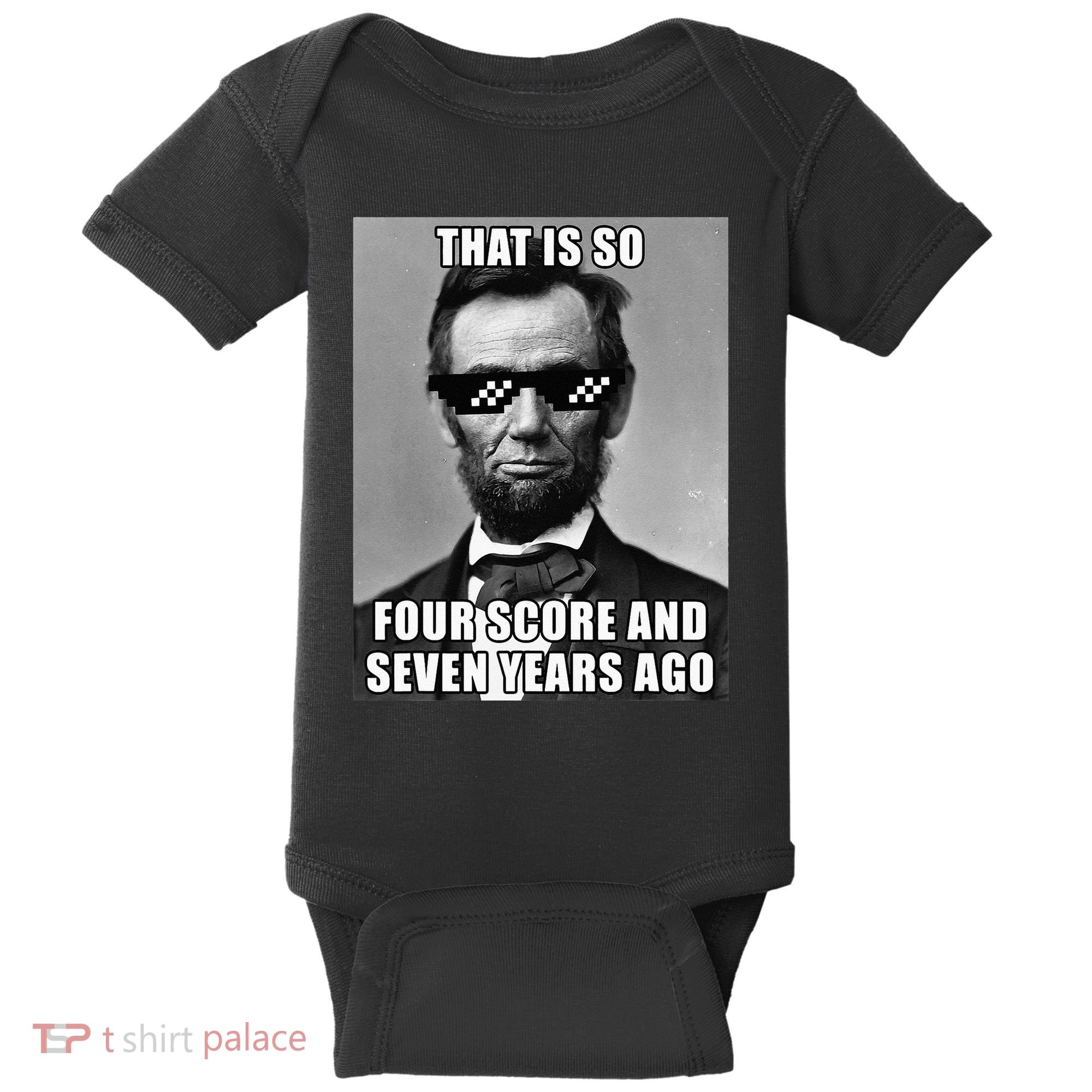 Funny Abe Lincoln That Is So Four Score And Seven Years Ago Baby Bodysuit