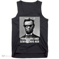 Funny Abe Lincoln That Is So Four Score And Seven Years Ago Tank Top thumb 0