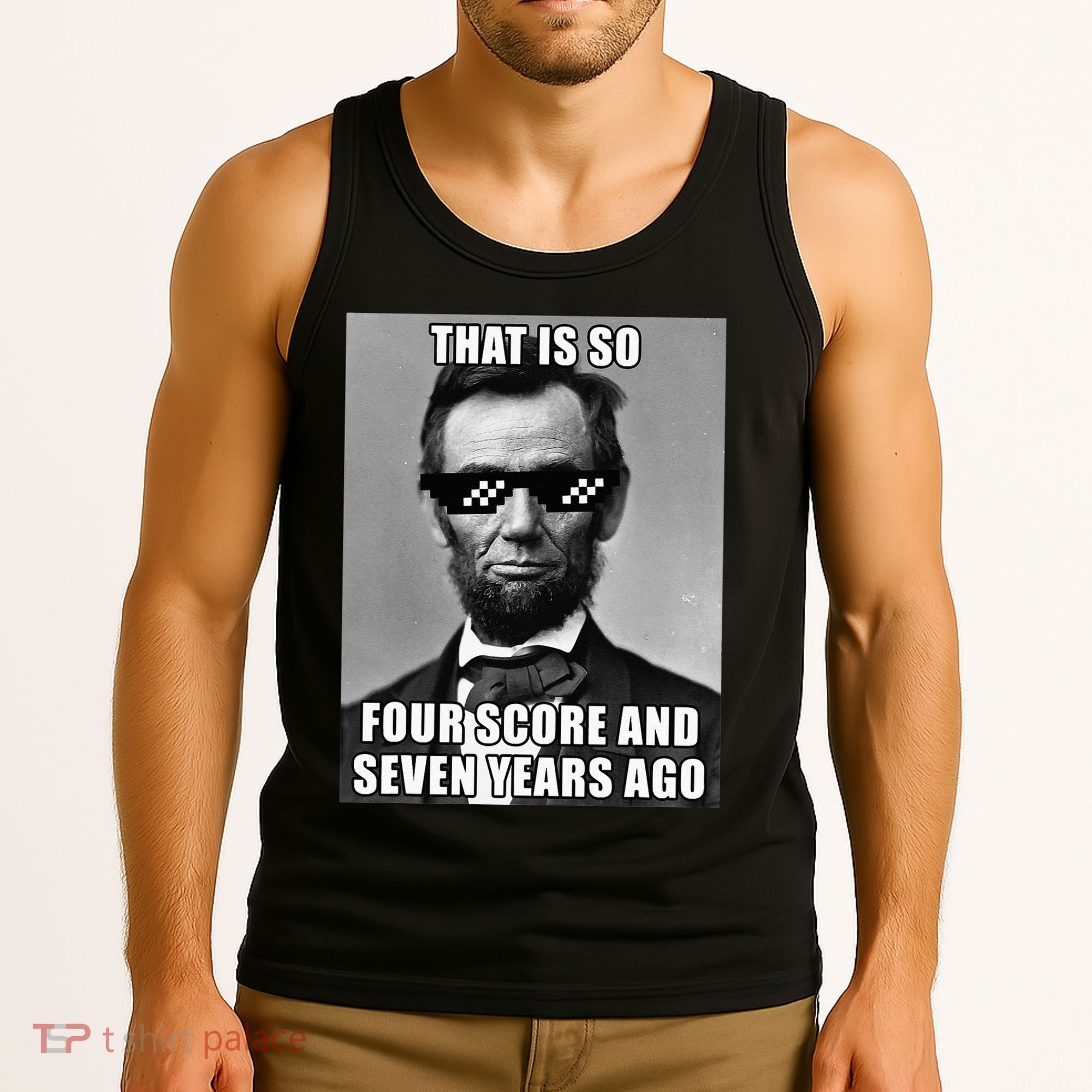 Funny Abe Lincoln That Is So Four Score And Seven Years Ago Tank Top