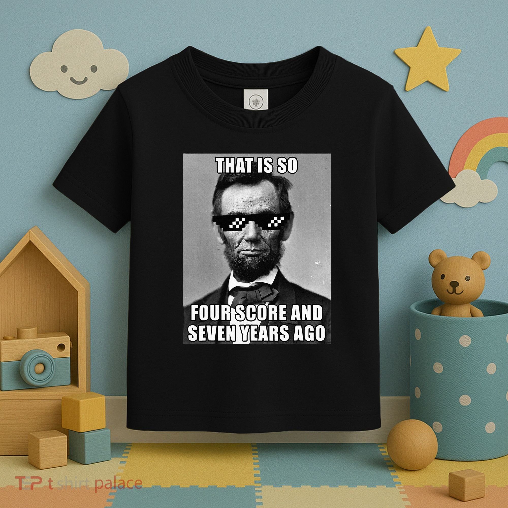 Funny Abe Lincoln That Is So Four Score And Seven Years Ago Toddler T-Shirt