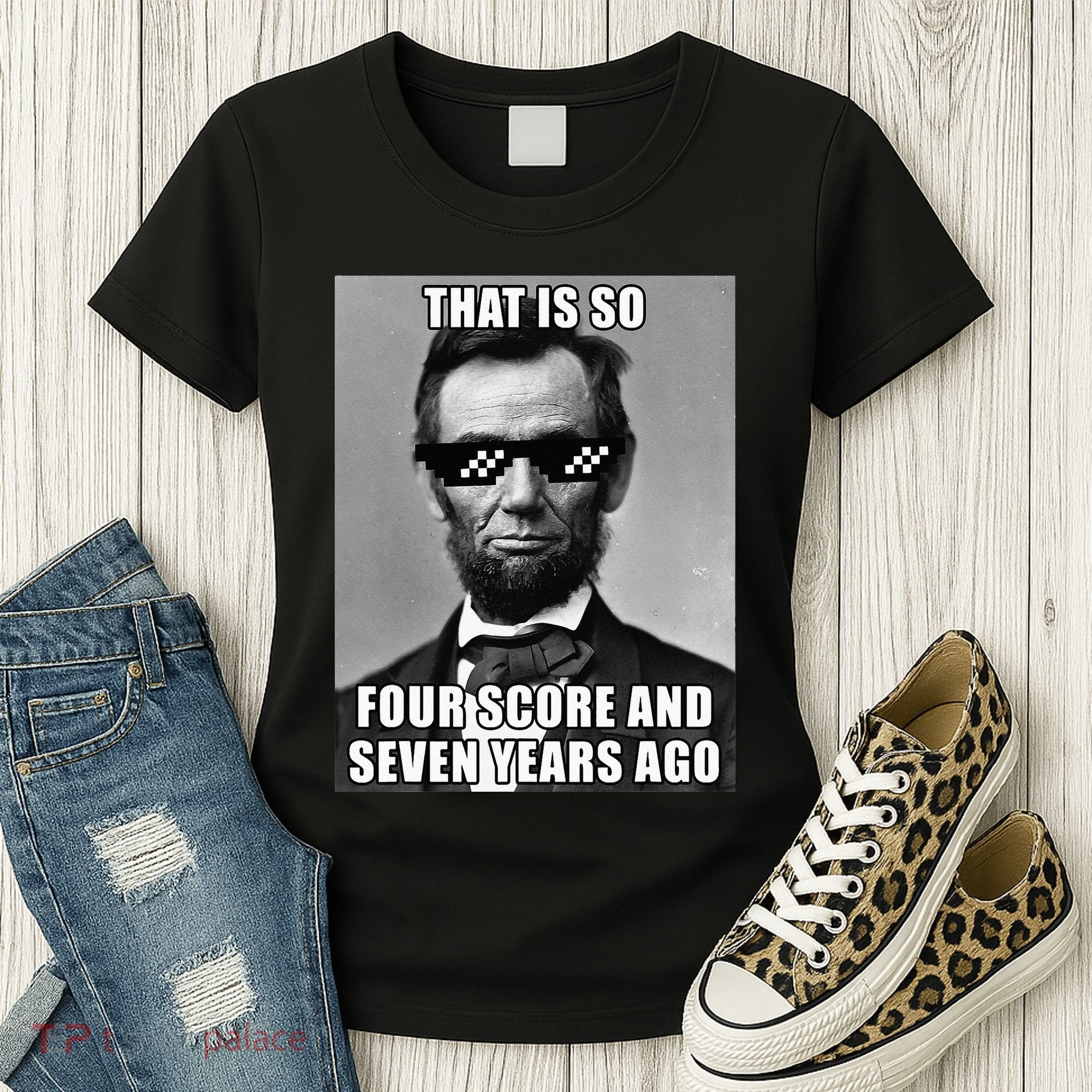 Funny Abe Lincoln That Is So Four Score And Seven Years Ago Women's T-Shirt