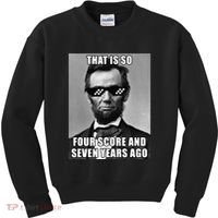 Funny Abe Lincoln That Is So Four Score And Seven Years Ago Kids Sweatshirt thumb 0