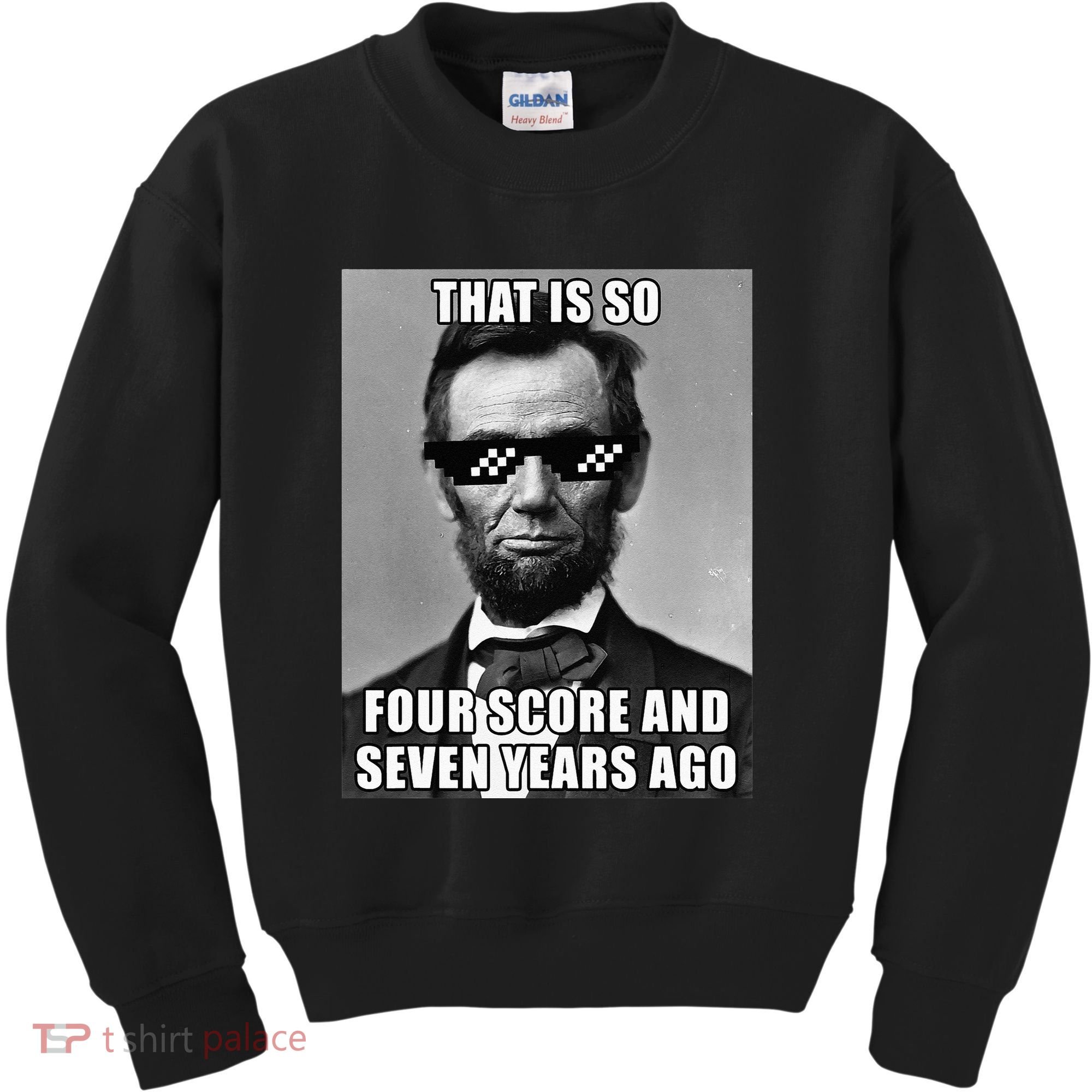 Funny Abe Lincoln That Is So Four Score And Seven Years Ago Kids Sweatshirt
