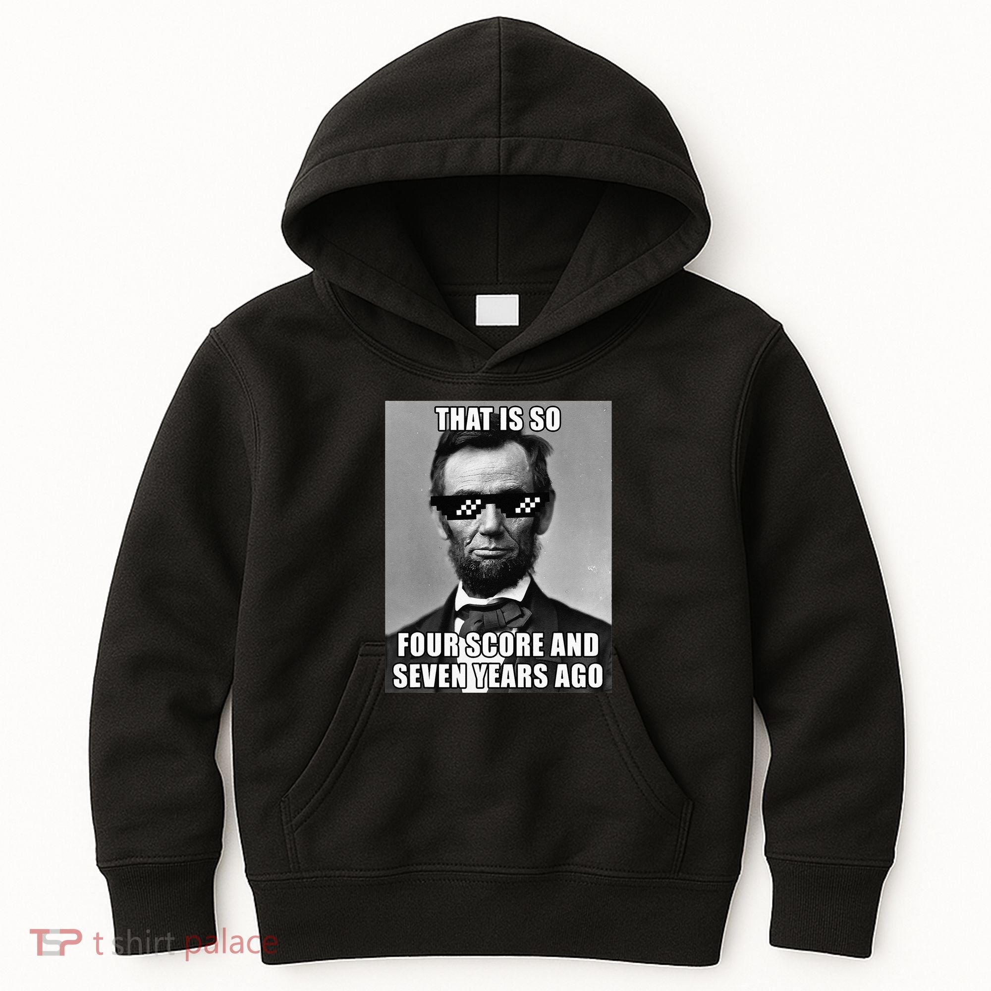 Funny Abe Lincoln That Is So Four Score And Seven Years Ago Kids Hoodie