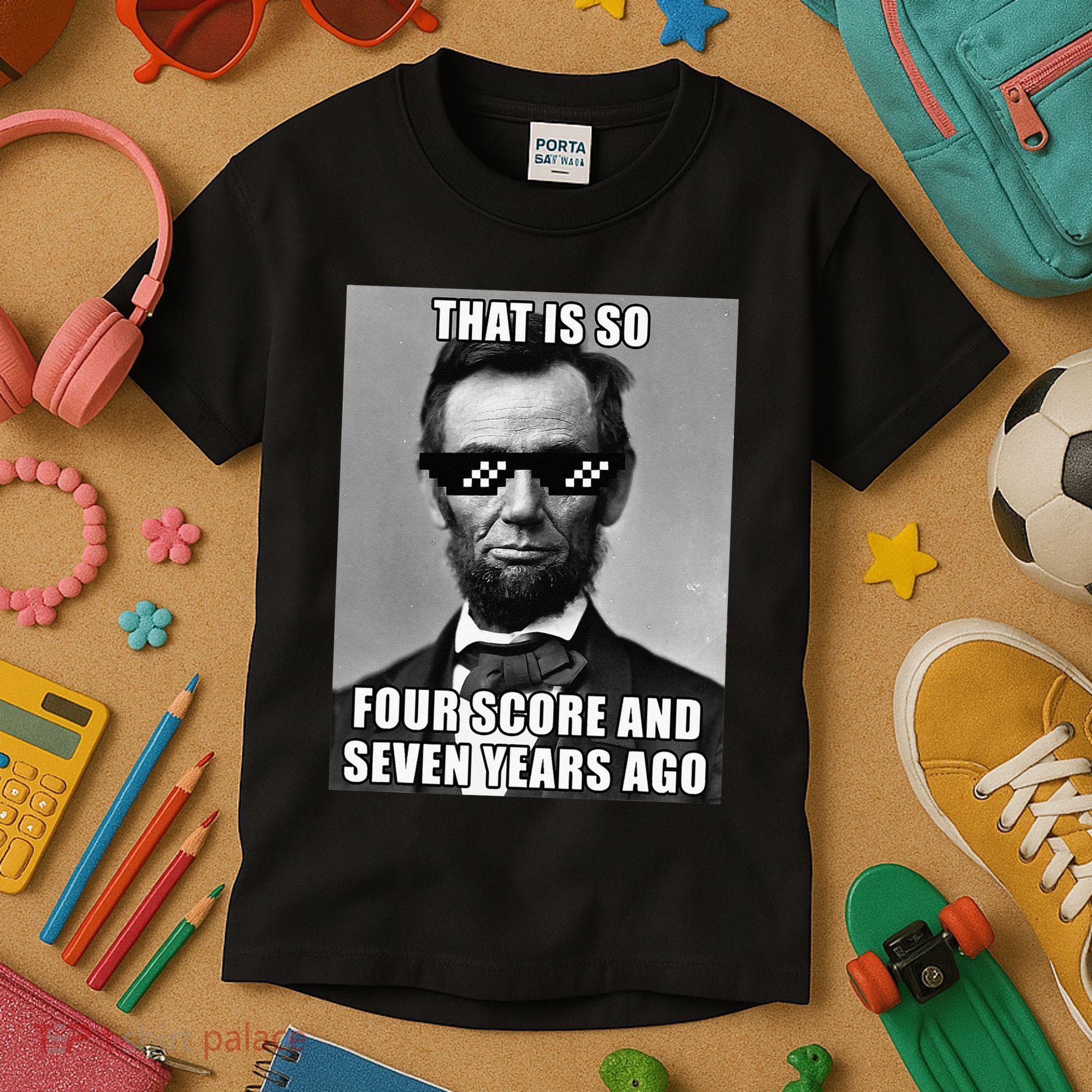 Funny Abe Lincoln That Is So Four Score And Seven Years Ago Kids T-Shirt