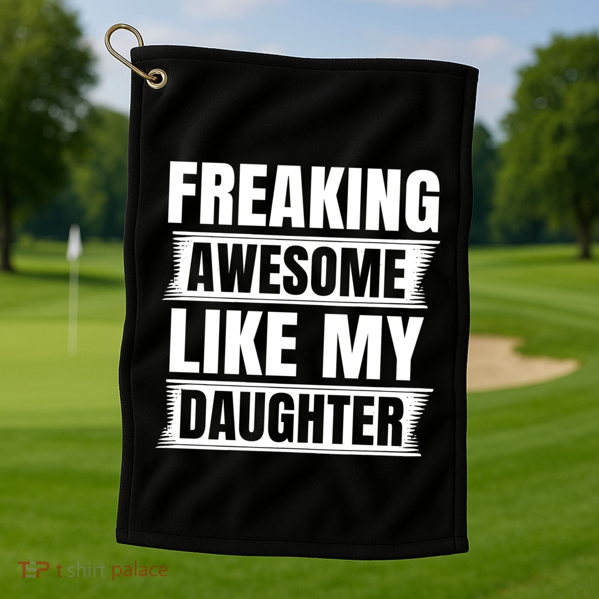 Freaking Awesome Like My Daughter Funny Fathers Day Dad Cool Gift Golf Towel