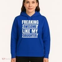 Freaking Awesome Like My Daughter Funny Fathers Day Dad Cool Gift Hoodie thumb 5