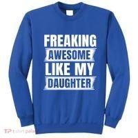 Freaking Awesome Like My Daughter Funny Fathers Day Dad Cool Gift Sweatshirt thumb 0
