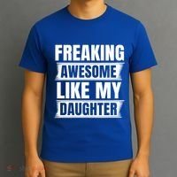 Freaking Awesome Like My Daughter Funny Fathers Day Dad Cool Gift T-Shirt thumb 3