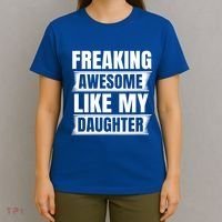 Freaking Awesome Like My Daughter Funny Fathers Day Dad Cool Gift T-Shirt thumb 4