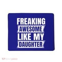 Freaking Awesome Like My Daughter Funny Fathers Day Dad Cool Gift Mousepad thumb 0