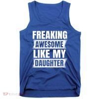 Freaking Awesome Like My Daughter Funny Fathers Day Dad Cool Gift Tank Top thumb 0