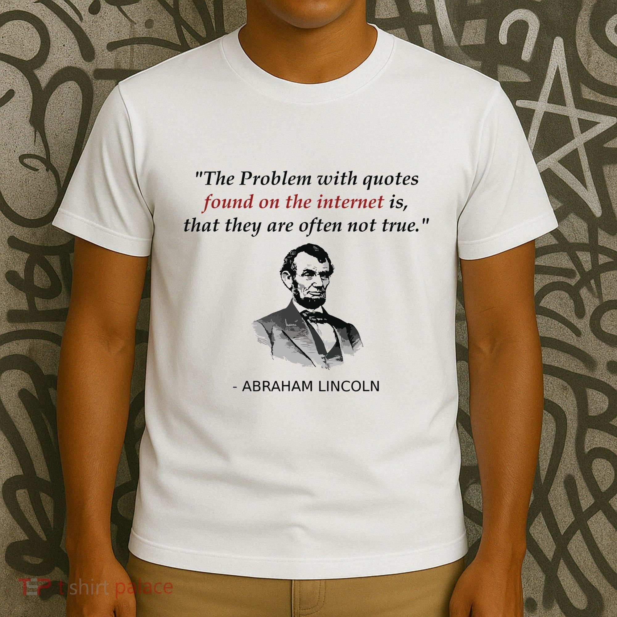 Funny Abraham Lincoln History Teacher Internet Quotes T-Shirt