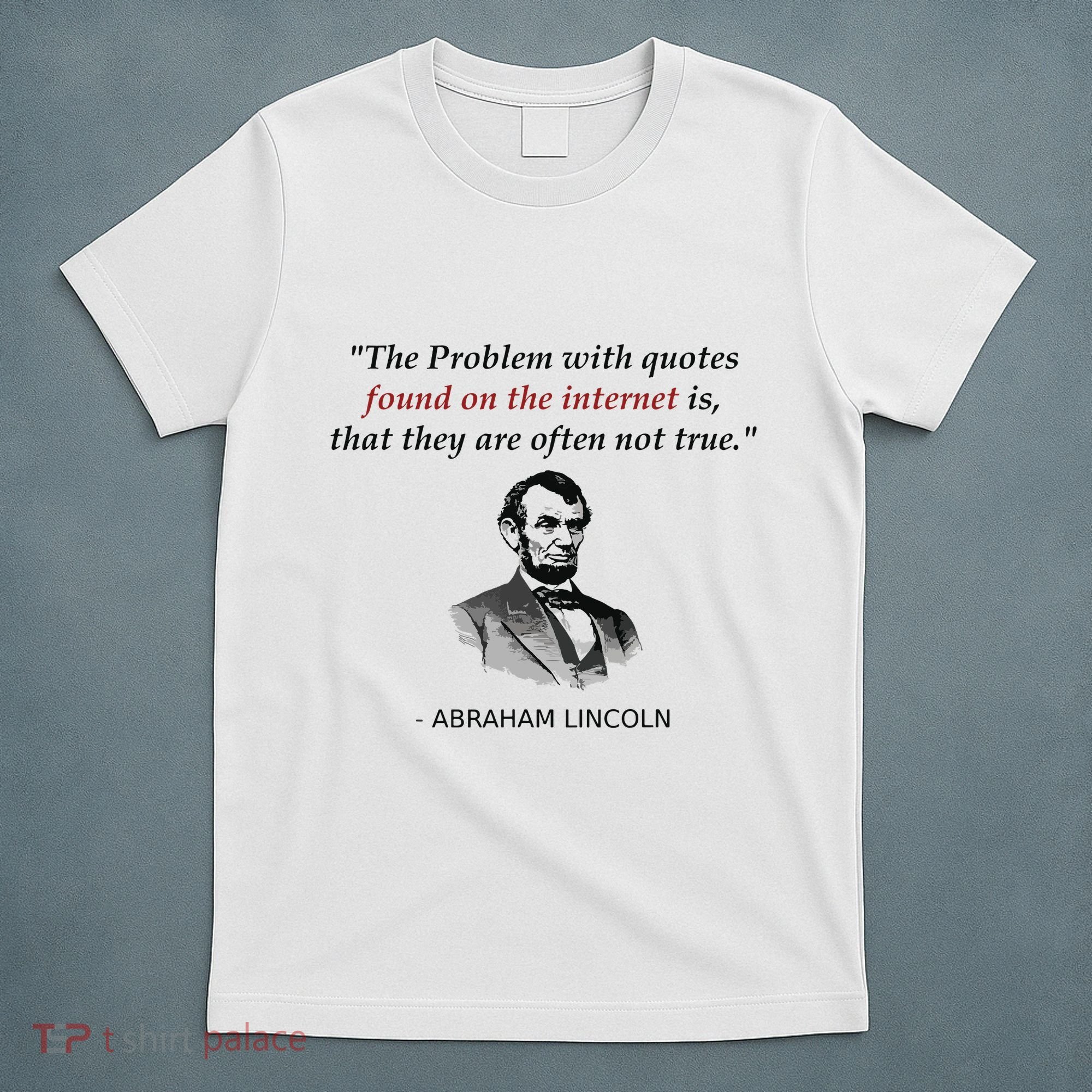 Funny Abraham Lincoln History Teacher Internet Quotes T-Shirt