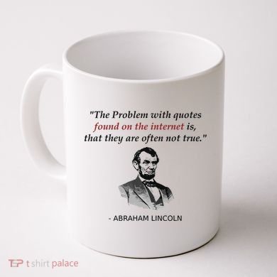 Funny Abraham Lincoln History Teacher Internet Quotes Coffee Mug