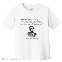Funny Abraham Lincoln History Teacher Internet Quotes Toddler T-Shirt thumb 0