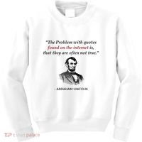 Funny Abraham Lincoln History Teacher Internet Quotes Kids Sweatshirt thumb 0