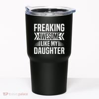Freaking Awesome Like My Daughter Funny Fathers Mothers Day Tumbler thumb 0