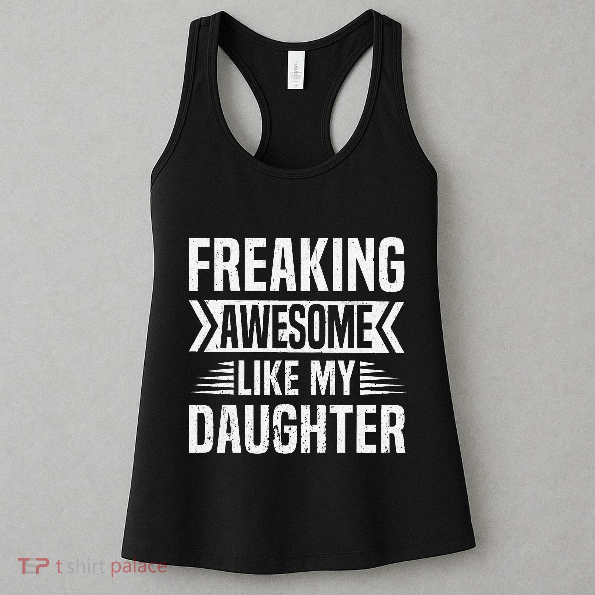 Freaking Awesome Like My Daughter Funny Fathers Mothers Day Women's Tank Top