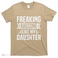 Freaking Awesome Like My Daughter Funny Fathers Mothers Day T-Shirt thumb 0