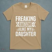 Freaking Awesome Like My Daughter Funny Fathers Mothers Day T-Shirt thumb 5