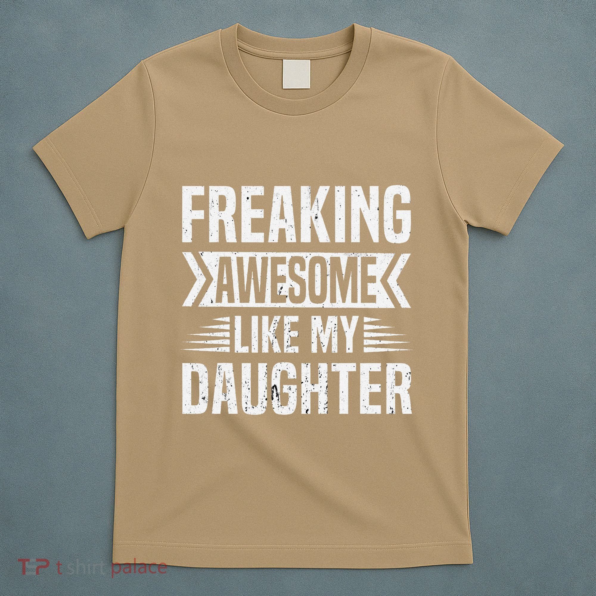 Freaking Awesome Like My Daughter Funny Fathers Mothers Day T-Shirt