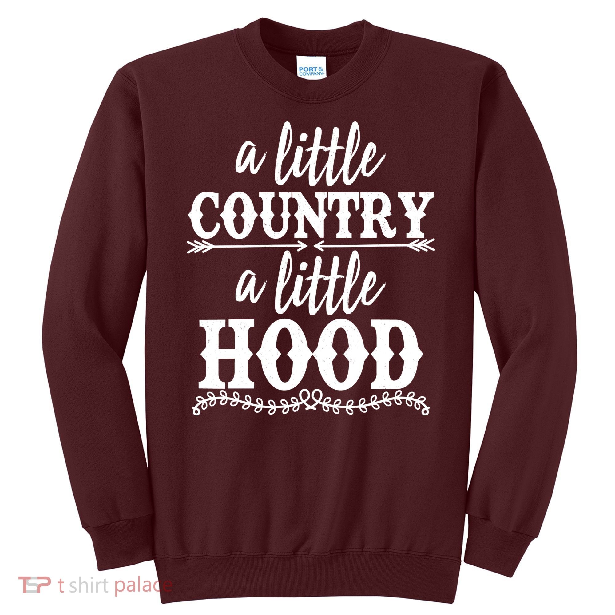 Funny A Little Country A Little Hood Sweatshirt