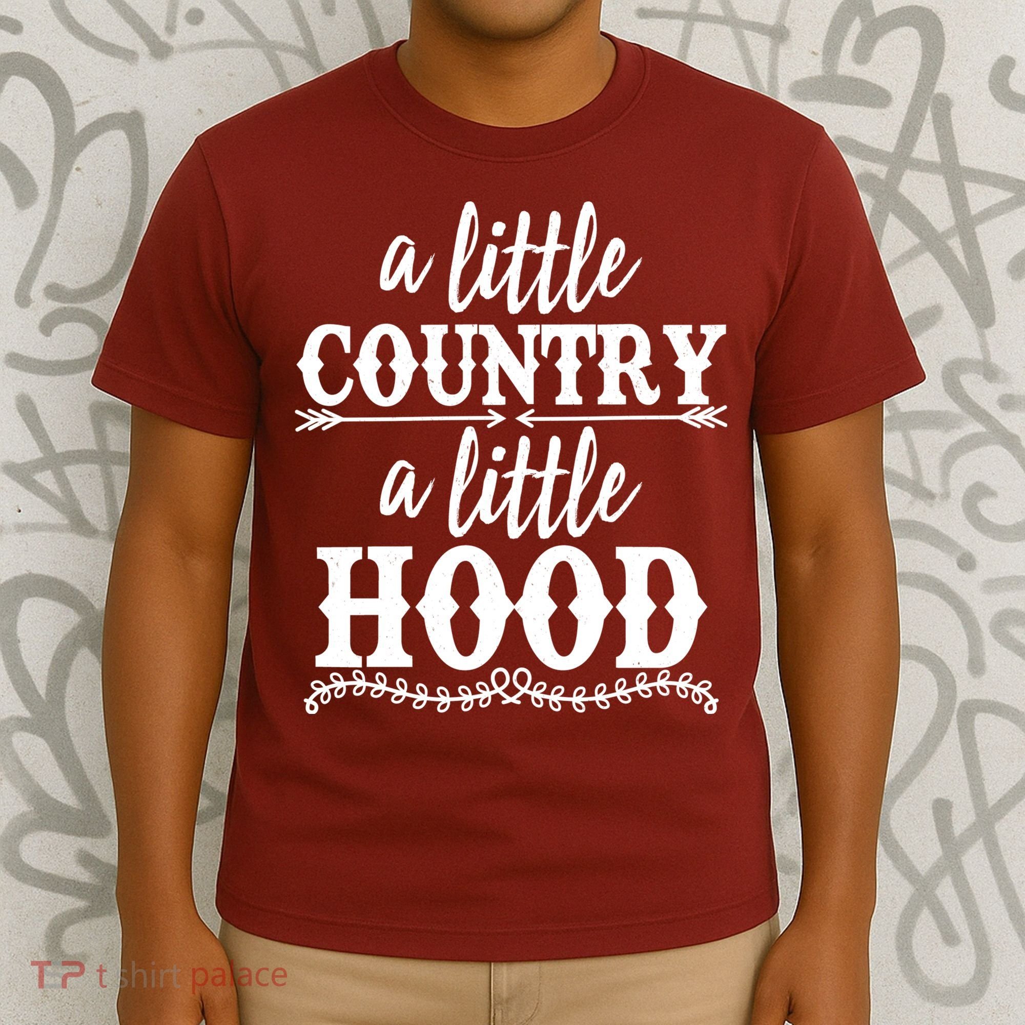 Funny A Little Country A Little Hood T-Shirt