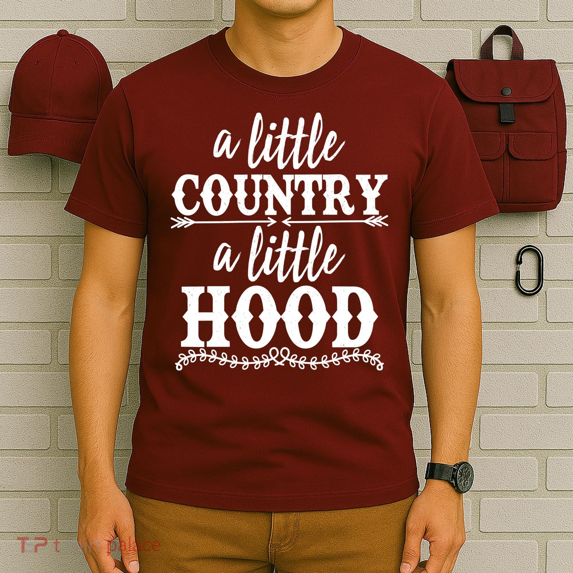 Funny A Little Country A Little Hood T-Shirt