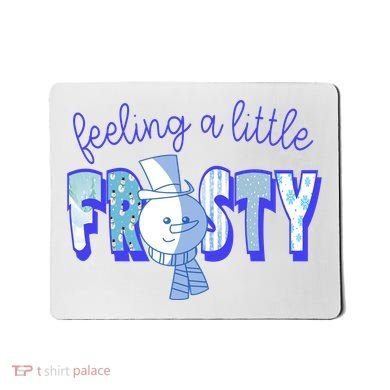 Feeling A Little Frosty Snowman Winter Mousepad