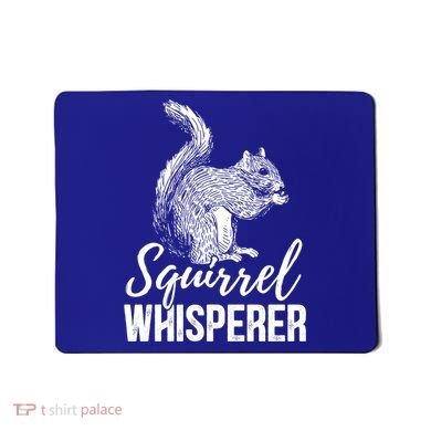 Forest Animal Lover Squirrel Whisperer Gift Idea Squirrel Cute Gift Mousepad