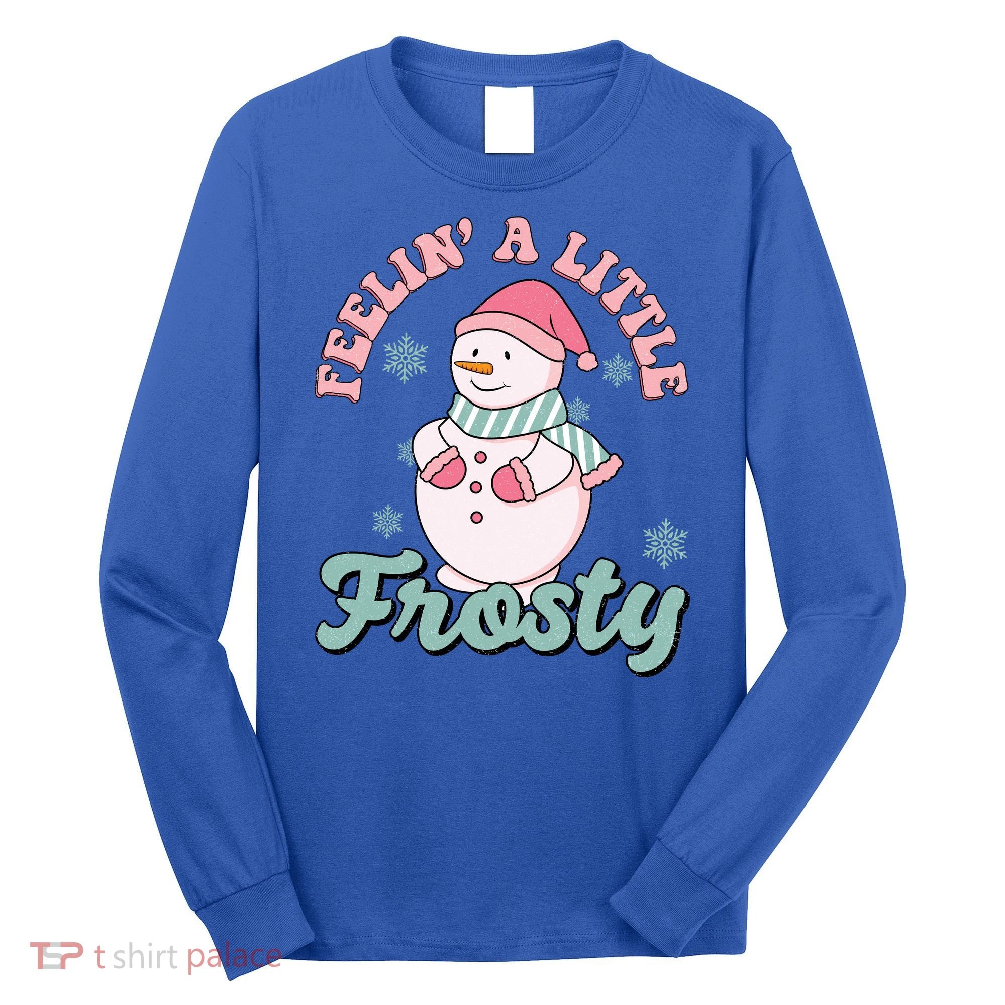 Feelin A Little Frosty Cute Snowman Holiday Long Sleeve Shirt