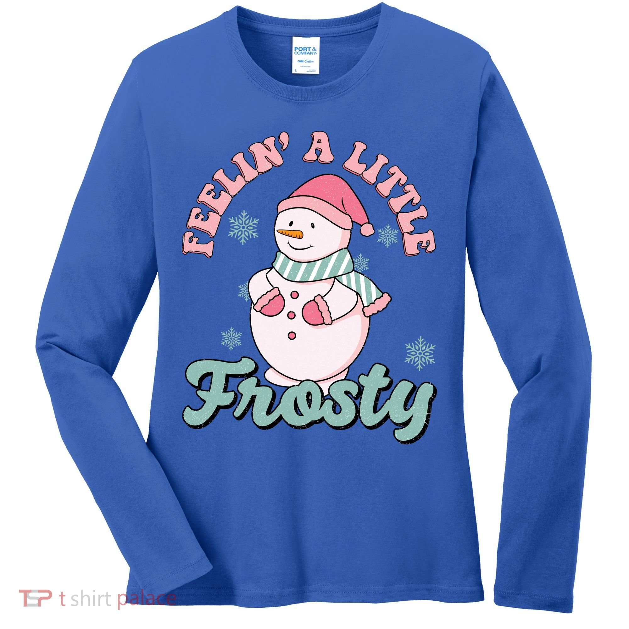 Feelin A Little Frosty Cute Snowman Holiday Women's Long Sleeve Shirt