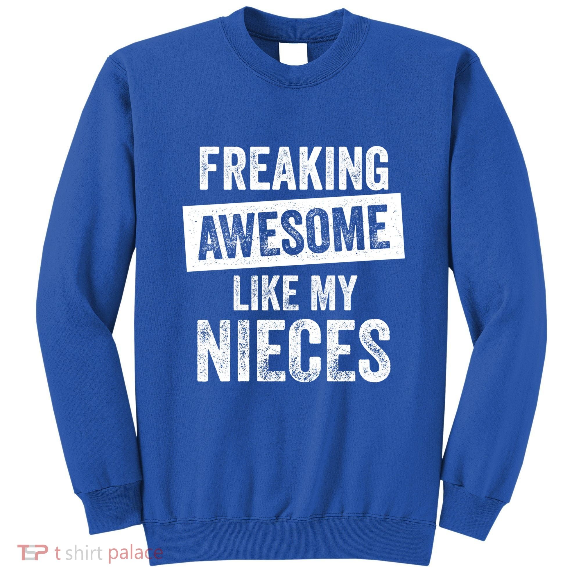 Freaking Awesome Like My Nieces For Aunt Auntie Or Uncle Gift Sweatshirt