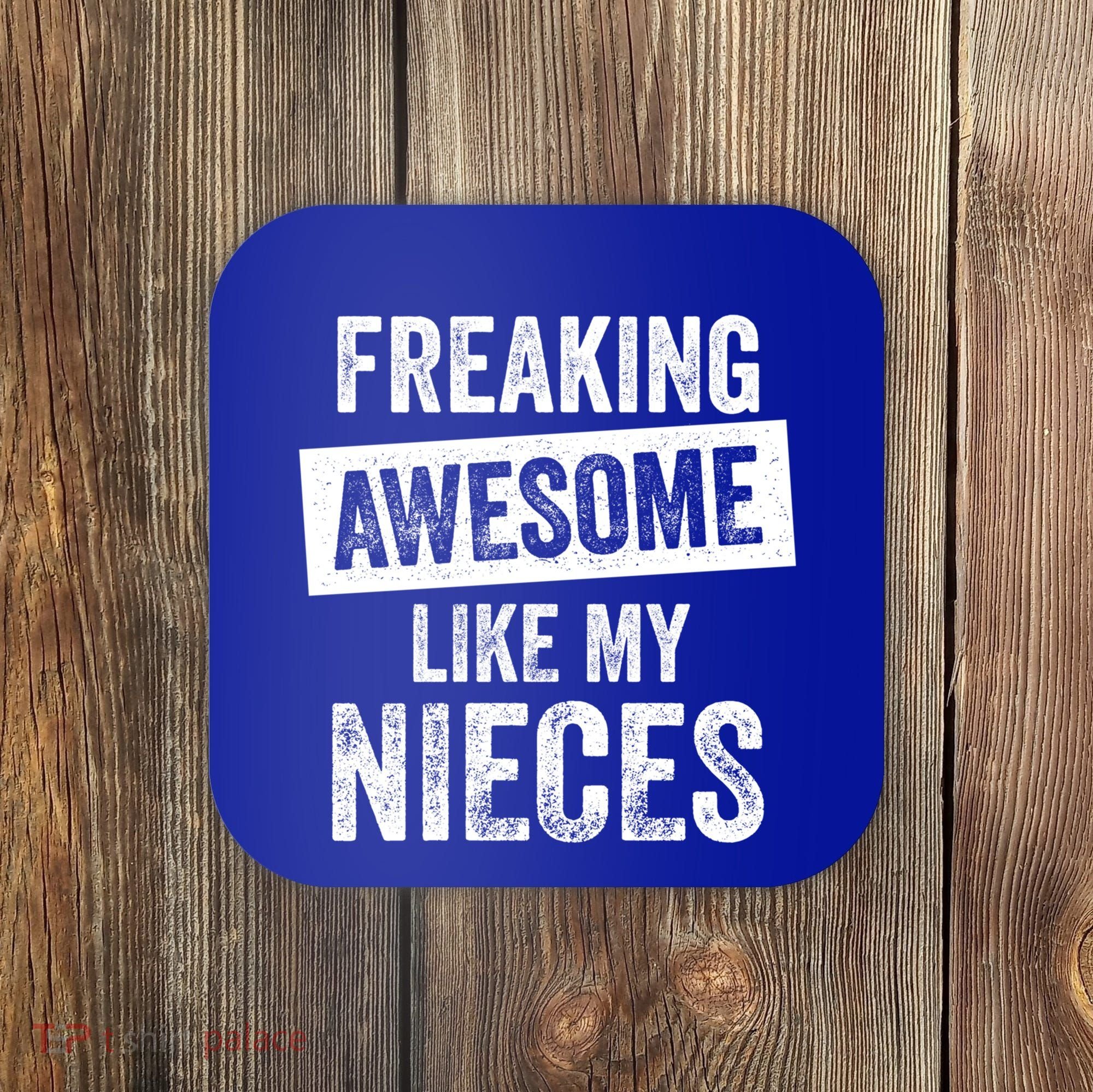 Freaking Awesome Like My Nieces For Aunt Auntie Or Uncle Gift Coaster