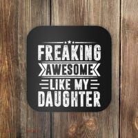 Freaking Awesome Like My Daughter Fathers Day Coaster thumb 0