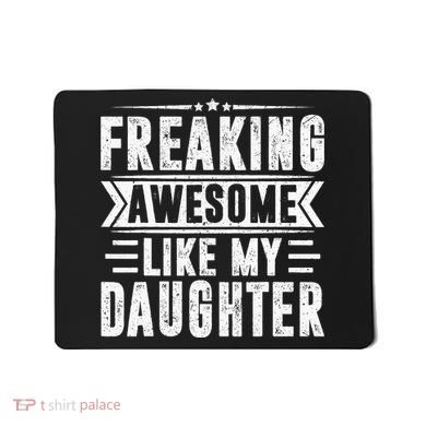 Freaking Awesome Like My Daughter Fathers Day Mousepad