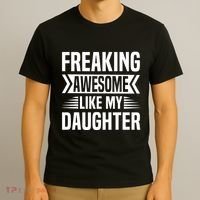 Freaking Awesome Like My Daughter Funny Fathers Mothers Day T-Shirt thumb 3