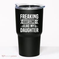 Freaking Awesome Like My Daughter Funny Fathers Mothers Day Tumbler thumb 0