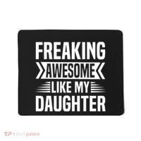Freaking Awesome Like My Daughter Funny Fathers Mothers Day Mousepad thumb 0
