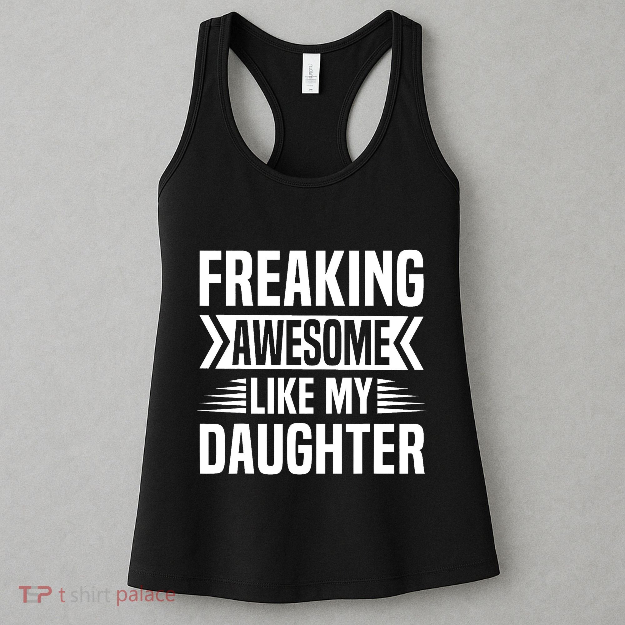 Freaking Awesome Like My Daughter Funny Fathers Mothers Day Women's Tank Top