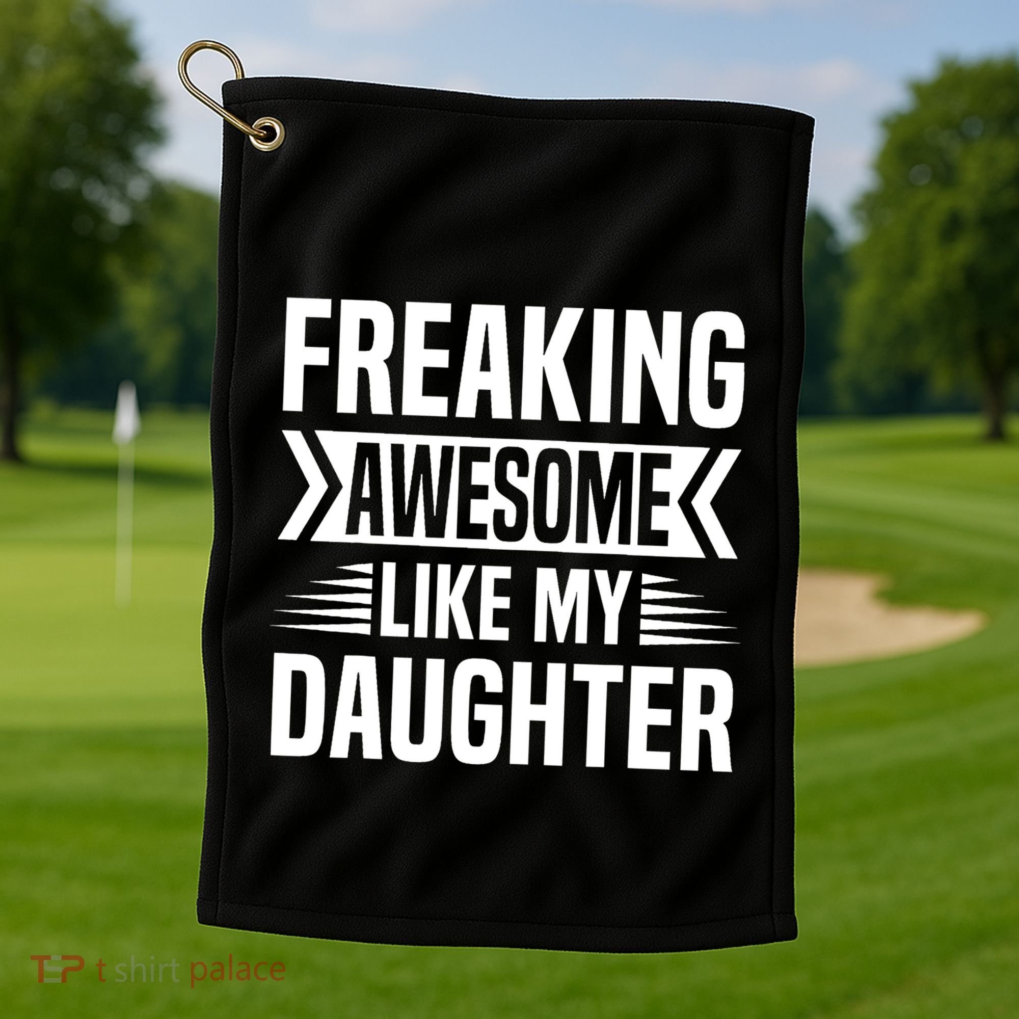 Freaking Awesome Like My Daughter Funny Fathers Mothers Day Golf Towel