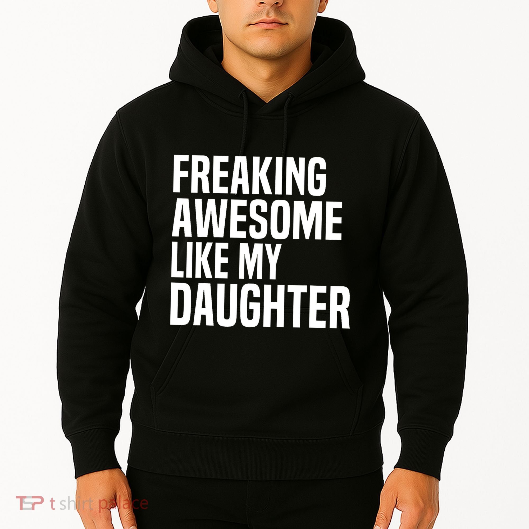 Freaking Awesome Like My Daughter Funny Fathers Day Dad Hoodie