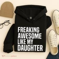 Freaking Awesome Like My Daughter Funny Fathers Day Dad Hoodie thumb 4