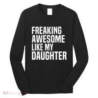 Freaking Awesome Like My Daughter Funny Fathers Day Dad Long Sleeve Shirt thumb 0