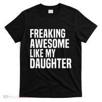 Freaking Awesome Like My Daughter Funny Fathers Day Dad T-Shirt thumb 0
